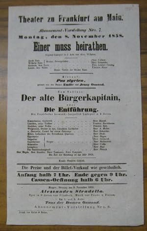 Seller image for Besetzungsliste zu: Einer muss heirathen. Montag, den 8. November 1858, Abonnement-Vorstellung Nro. 7 im Theater zu Frankfurt am Main. Original-Lustspiel in 1 Acte von Alex. Wilhelmi. - Mitwirkende: die Herren ( Theo ) Vollmer und Schneider / Frau ( Auguste ) Lauber-Versing / Frulein Butze // weitere Stcke dieses Abends: Pas styrien, getanzt von den Damen Emilie und Jenny Osmond / Der alte Brgerkapitain, oder: Die Entfhrung. Ein Frankforter heroisch-borjerlich Lustspiel in 2 Acten. - Mit: ( Samuel Friedrich ) Hassel, A. Mller, Diehl, Gebhardt, Collin, Fleisch u. a. / Frulein ( Maria ) Bartelmann und Zeis. for sale by Antiquariat Carl Wegner