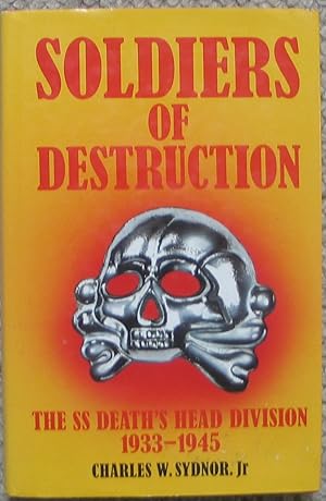 Seller image for Soldiers of Destruction - the SS Death's Head Division 1933-1945 for sale by Brian P. Martin Antiquarian and Collectors' Books