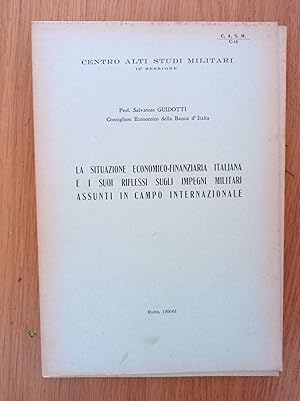 La situazione economico - finanziaria italiana e i suoi riflessi sugli impegni militari assunti i...