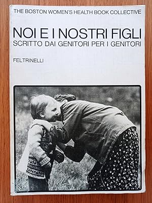 Noi e i nostri figli scritto dai genitori per i genitori