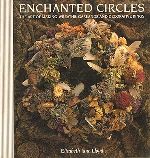 Bild des Verkufers fr Enchanted Circles: Art of Making Wreaths, Garlands and Decorative Rings. zum Verkauf von Buch von den Driesch