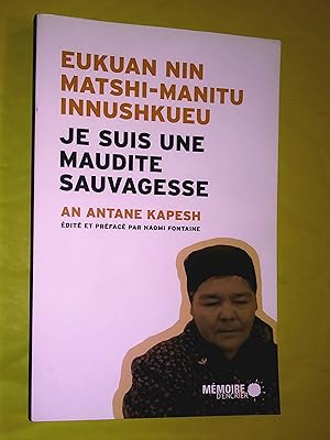 Je suis une maudite Sauvagesse - Eukuan nin matshi-manitu Innushkueu