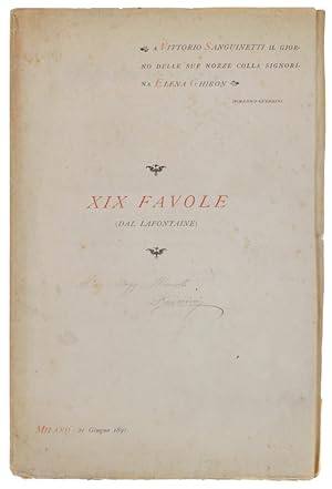 XIX FAVOLE (Dal Lafontaine) A Vittorio Sanguinetti Il Giorno delle Sue Nozze colla Signorina Elen...