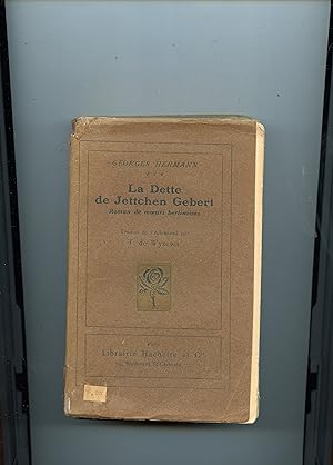 LA DETTE DE JETTCHEN GEBERT . Roman de moeurs berlinoises . Traduit de l'allemand par T. de Wyzewa
