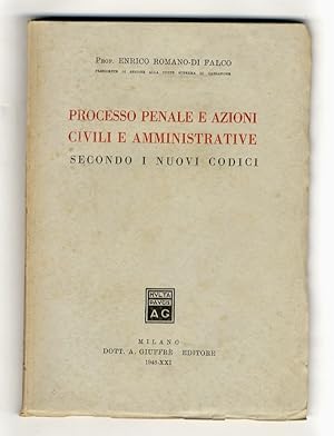 Processo penale e azioni civili e amministrative secondo i nuovi codici.