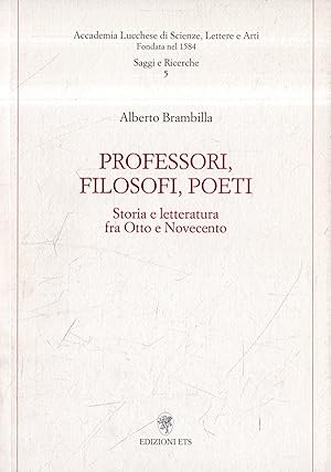 Professori, filosofi, poeti : storia e letteratura fra Otto e Novecento