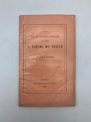 Notice sur le couvent armenien de l'ile S. Lazare de Venise suivie d'un apercu sur l'histoire et ...