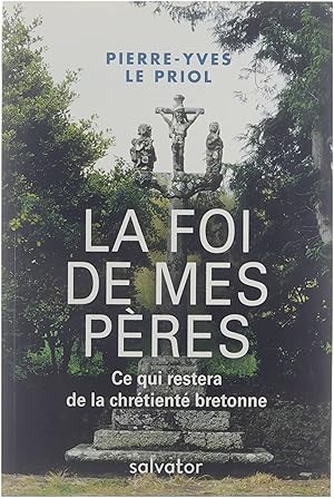 Imagen del vendedor de La foi de mes pres: ce qui restera de la chrtient bretonne a la venta por Untje.com
