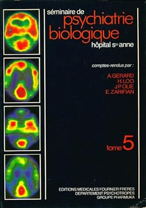 Séminaire de psychiatrie biologique Tome V - Collectif