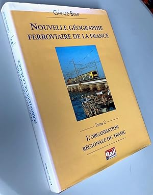 Nouvelle Géographie Ferroviaire De La France Tome 2 L'organisation régionale du trafic