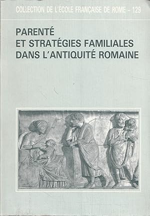 Parenté et strategies familiales dans l'antiquité romaine