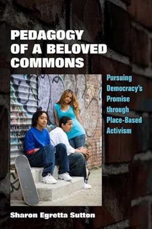 Image du vendeur pour Pedagogy of a Beloved Commons : Pursuing Democracy?s Promise Through Place-based Activism mis en vente par GreatBookPrices