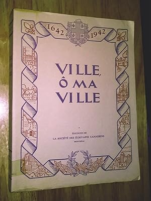 Ville ô ma ville (Montréal 1642-1942)