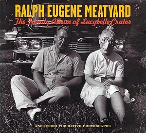 Ralph Eugene Meatyard: The Family Album of Lucybelle Crater and Other Figurative Photographs