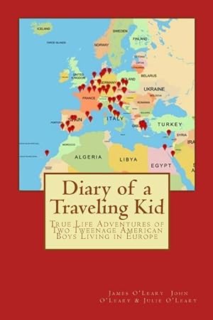 Bild des Verkufers fr Diary of a Traveling Kid: True Life Adventures of Two Tweenage American Boys Living in Europe zum Verkauf von moluna