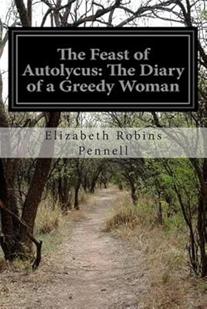 Bild des Verkufers fr Feast of Autolycus : The Diary of a Greedy Woman zum Verkauf von GreatBookPrices