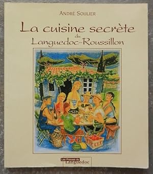 La cuisine secrète du Languedoc-Roussillon.
