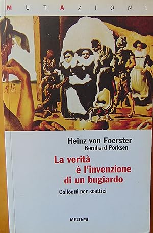 La verità è linvenzione di un bugiardo. Colloqui per scettici