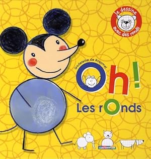 Oh ! les ronds : Je dessine avec des ronds - Godeleine De Rosamel