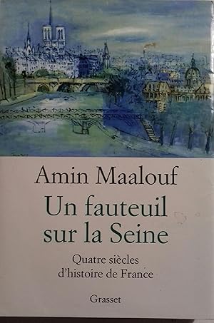 Un fauteuil sur la Seine. Quatre siècles d'histoire de France.