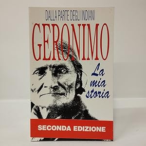 La mia storia. Autobiografia di un guerriero apache