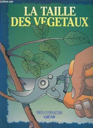 Bild des Verkufers fr Bien connatre la taille des vgtaux. zum Verkauf von Le-Livre
