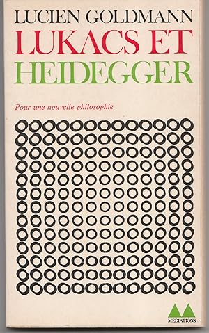 Lukacs et Heidegger. Pour une nouvelle philosophie. Fragments posthumes établis et présentés par ...