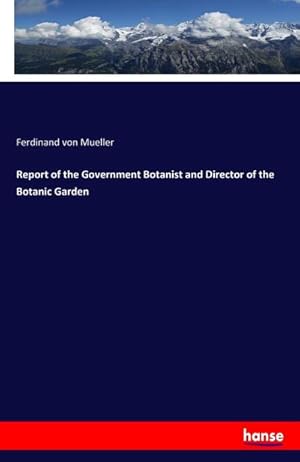 Bild des Verkufers fr Report of the Government Botanist and Director of the Botanic Garden zum Verkauf von BuchWeltWeit Ludwig Meier e.K.