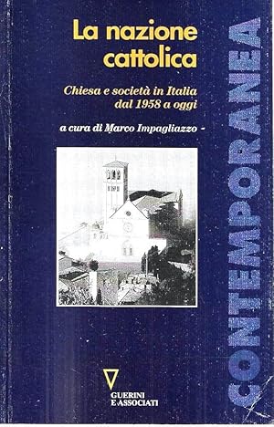 La nazione cattolica. Chiesa e società in Italia dal 1958 a oggi