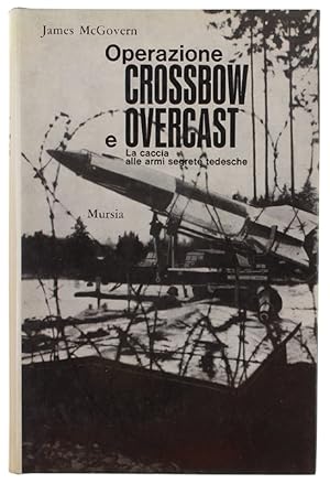 OPERAZIONE CROSSBOW E OVERCAST. La caccia alle armi segrete tedesche.: