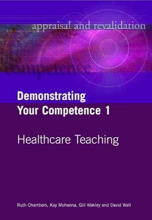 Image du vendeur pour Demonstrating Your Competence: v. 1 (Appraisal and Revalidation) mis en vente par WeBuyBooks