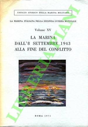 La Marina italiana nella Seconda guerra mondiale. La Marina dall'8 settembre 1943 alla fine del c...