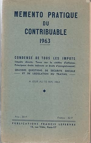 Memento du contribuable 1963 - Condensé de tous les impôts (Impôts directs. Taxes sur le chiffre ...