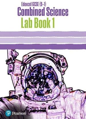 Imagen del vendedor de Edexcel GCSE (9-1) Combined Science Core Practical Lab Book 1: EDX GCSE (9-1) Combined Science Core Practical Lab Book 1 (Edexcel (9-1) GCSE Science 2016) a la venta por WeBuyBooks