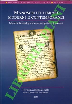 Manoscritti librari moderni e contemporanei. Modelli di catalogazione e prospettive di ricerca.