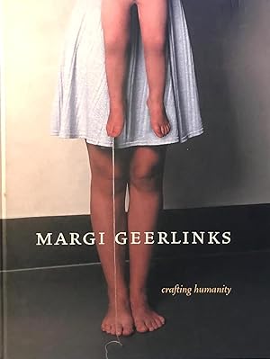 Margi Geerlinks. Crafting Humanity