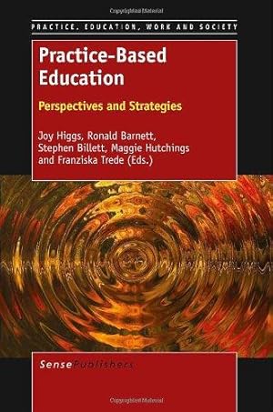 Imagen del vendedor de Practice-Based Education: Perspectives and Strategies (Practice, Education, Work and Society) a la venta por WeBuyBooks