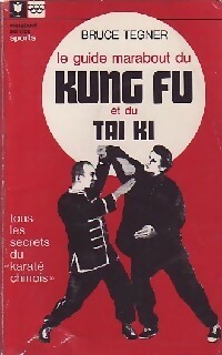 Le guide marabout du kung-fu et du tai ki - B. Tegner