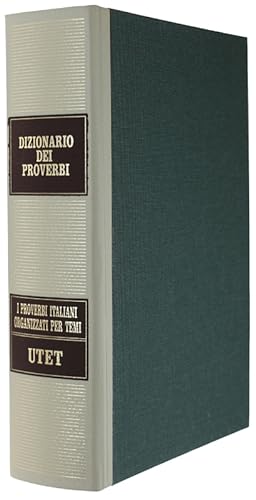 DIZIONARIO DEI PROVERBI. I proverbi italiani organizzati per temi. 30.000 detti raccolti nelle re...