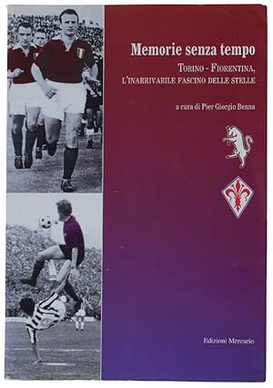 MEMORIE SENZA TEMPO. Torino-Fiorentina, l'inarrivabile fascino delle stelle [come nuovo]: