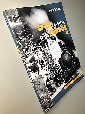 Train de Corse, train rebelle : La singulière histoire du chemin de fer insulaire