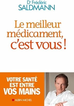 Le meilleur médicament, c'est vous ! - Frédéric Saldmann