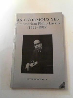 Immagine del venditore per An enormous Yes: In Memoriam Philip Larkin, (1922-1985) venduto da Cotswold Internet Books