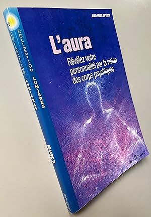 L'aura Révélez votre personnalité par la vision des corps psychiques