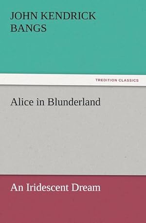 Bild des Verkufers fr Alice in Blunderland : An Iridescent Dream zum Verkauf von AHA-BUCH GmbH