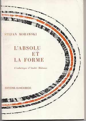 L'absolu et la Forme : L'esthétique d'André Malraux