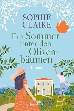Ein Sommer unter den Olivenbäumen: Roman