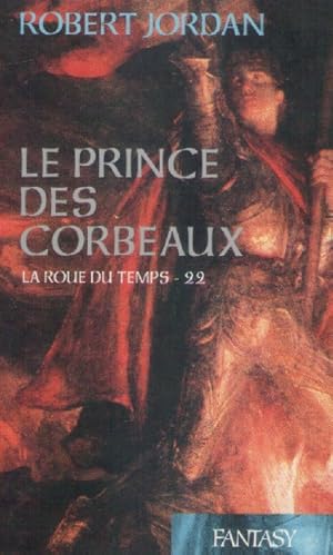 LA ROUE DU TEMPS "LE PRINCE DES CORBEAUX" TOME 22