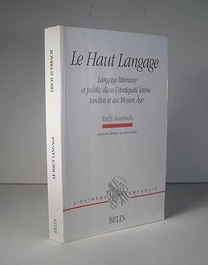 Le Haut Langage. Langage littéraire et public dans l'Antiquité latine tardive et au Moyen Âge