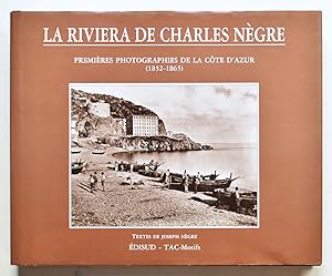 LA RIVIERA DE CHARLES NÈGRE Premières photographies de la Côte d'Azur (1852-1865).